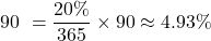 \[ \text{Доходность за 90 дней} = \frac{20\%}{365} \times 90 \approx 4.93\% \]
